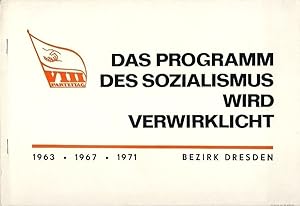 Bild des Verkufers fr Das Programm des Sozialismus wird verwirklicht 1963 - 1967 - 1971 Bezirk Dresden zum Verkauf von Versandantiquariat Funke