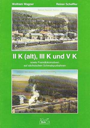 II K (alt), III K und V K sowie Fremdlokomotiven auf sächsischen Schmalspurbahnen