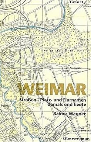 Weimar Straßen-, Platz- und Flurnamen damals und heute
