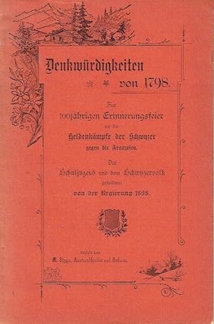 Geschichtliche Denkwürdigkeiten von 1798 Zur 100jährigen Erinnerungsfeier an die Heldenkämpfe der...