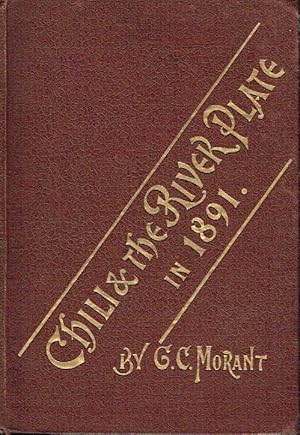 Chili and The River Plate in 1891 Reminiscences of Travel in South America