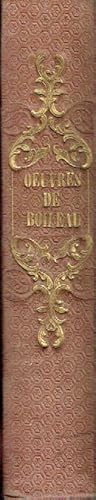 Oeuvres de Boileau Avec un Choix de Notes des Meilleurs Commentateurs et Précédées Notice par M. ...