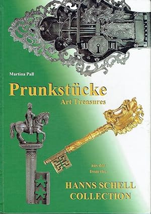 Prunkstücke / Art Treasures Schlüssel, Schlösser, Kästchen und Beschläge aus der Hanns Schell Col...