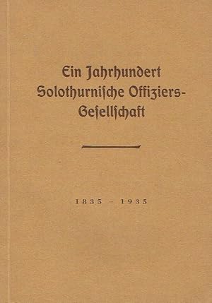 Bild des Verkufers fr Ein Jahrhundert Solothurnische Offiziers-Gesellschaft zum Verkauf von Versandantiquariat Funke