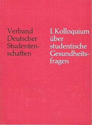 I. Kolloquium über studentische Gesundheitsfragen . 1965 . Heidelberg