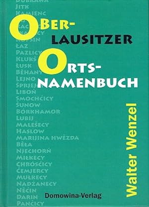 Oberlausitzer Ortsnamenbuch Mit einem Exkurs zur Siedlungsgeschichte und 12 mehrfarbigen Karten
