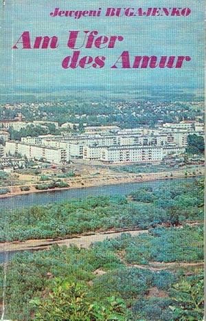 Am Ufer des Amur 50 Jahre Jüdisches Autonomes Gebiet