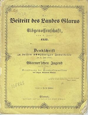 Der Beitritt des Landes Glarus zur Eidgenossenschaft, den 4. Juni 1352 Denkschrift zu dessen 500j...