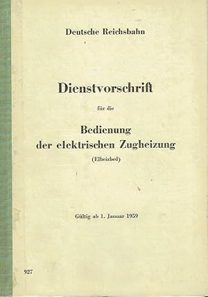 Image du vendeur pour Dienstvorschrift fr die Bedienung der elektrischen Zugheizung (Elheizbed) Gltig ab 1. Januar 1959 mis en vente par Versandantiquariat Funke