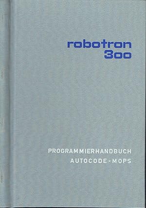 Elektronisches Datenverarbeitungssystem Robotron 300 Programmierhandbuch und Autocode MOPS