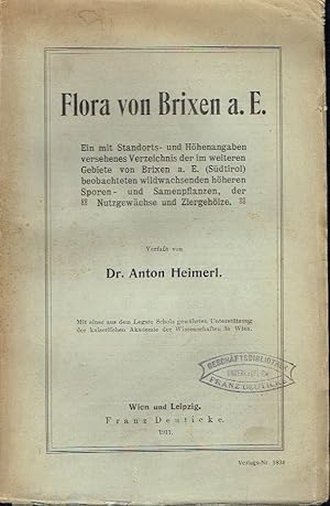 Flora von Brixen a. E. Ein mit Standorts- und Höhenangaben versehenes Verzeichnis der im weiteren...