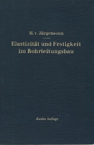 Elastizität und Festigkeit im Rohrleitungsbau Statische Berechnung der Rohrleitungen und ihrer Ei...