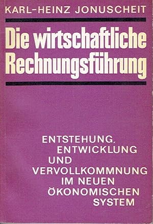 Die wirtschaftliche Rechnungsführung Entstehung, Entwicklung und Vervollkommnung im neuen ökonomi...