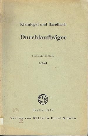 Imagen del vendedor de Durchlauftrger Gebrauchsfertige Formeln und Zahlentafeln, sowie ausfhrliche theoretische Entwicklungen und Betrachtungen zur Berechnung aller praktisch vorkommenden Durchlauftrger fr beliebige uere und innere Belastungen unter Hervorhebung der hufigsten Sonderbelastungsarten a la venta por Versandantiquariat Funke