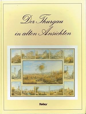 Seller image for Der Thurgau in alten Ansichten Druckgraphiken 1500 bis um 1880 for sale by Versandantiquariat Funke