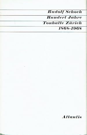 Hundert Jahre Tonhalle Zürich Festschrift zum hundertjährigen Bestehen der Tonhalle-Gesellschaft ...