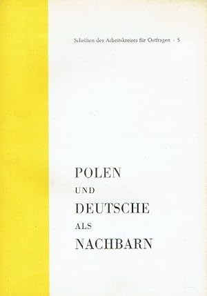 Polen und Deutsche als Nachbarn Versuch einer deutsch-polnischen Aussprache