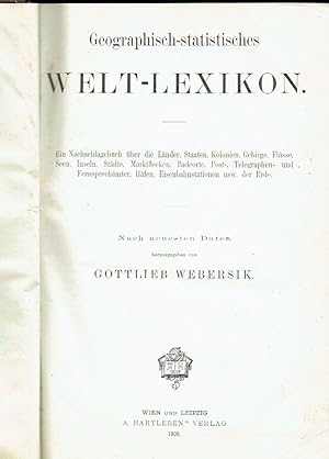 Image du vendeur pour Geographisch-statistisches Welt-Lexikon Ein Nachschlagewerk ber die Lnder, Staaten, Kolonien, Gebirge, Flsse, Seen, Inseln, Stdte, Marktflecken, Badeorte, Post-, Telegraphen- und Fernsprechmter, Hfen, Eisenbahnstationen usw. der Erde mis en vente par Versandantiquariat Funke