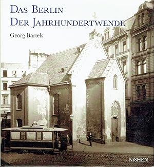 Das Berlin der Jahrhundertwende Photographien aus den Jahren 1886 bis 1907