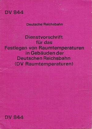 Dienstvorschrift für das Festlegen von Raumtemperaturen in Gebäuden der Deutschen Reichsbahn Gült...