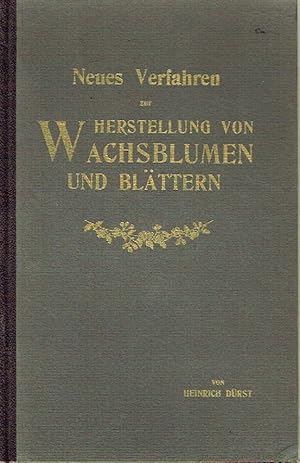 Neues Verfahren zur Herstellung von Wachsblumen und -Blättern