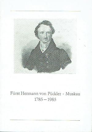 Fürst Hermann von Pückler - Muskau 1785-1985 Festansprache und Vorträge anläßlich der Pücklerehrung