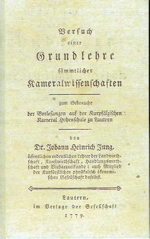 Versuch einer Grundlehre sämtlicher Kameralwissenschaften Faksimiledruck der Ausgabe von 1779 dur...