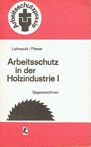 Arbeitsschutz in der Holzindustrie I Sägemaschinen