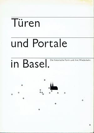 Türen und Portale in Basel Die historische Form und ihre Wiederkehr