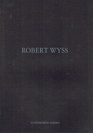 Seller image for Robert Wyss for sale by Versandantiquariat Funke