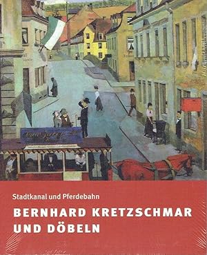 Bild des Verkufers fr Stadtkanal und Pferdebahn. Bernhard Kretzschmar und Dbeln Ausstellungskatalog zum Verkauf von Versandantiquariat Funke