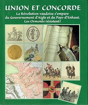 Bild des Verkufers fr Union et Concorde La Rvolution vaudoise s'empare du Gouvernement d'Aigle et du Pays-d'Enhaut. Les Ormonts rsistent! zum Verkauf von Versandantiquariat Funke