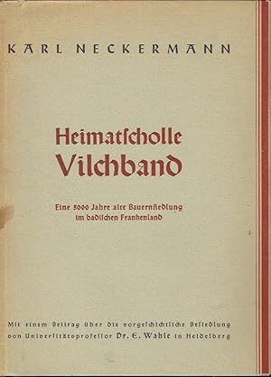 Heimatscholle Vilchband Eine 5000 Jahre alte Bauernsiedlung im badischen Frankenland