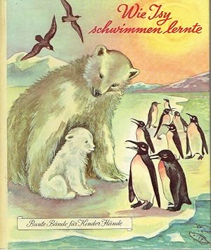 Wie Isy schwimmen lernte Eine Eisbären-Geschichte