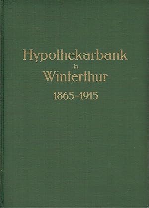 Die Hypothekarbank in Winterthur 1865-1915
