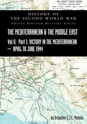 Seller image for MEDITERRANEAN AND MIDDLE EAST VOLUME VI; Victory in the Mediterranean Part I, 1st April to 4th June1944. HISTORY OF THE SECOND WORLD WAR: United Kingdom Military Series: Official Campaign History by Molony, Brigadier C J C [Paperback ] for sale by booksXpress