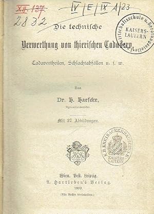 Die technische Verwerthung von thierischen Cadavern Cadavertheilen, Schlachtabfällen usw.