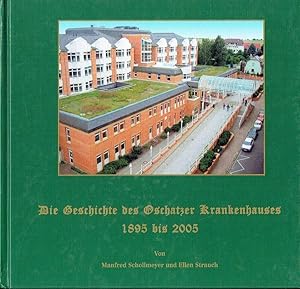 Die Geschichte des Oschatzer Krankenhauses 1895 bis 2005 Ein medizinhistorischer Beitrag zum 110....