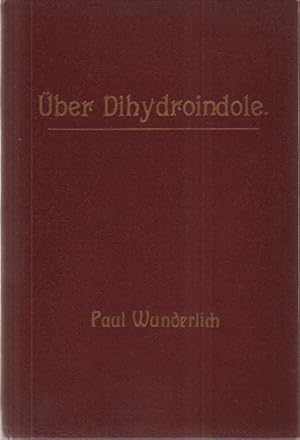 Über Dihydroindole Inaugural-Dissertation zur Erlangung der Doktorwürde der hohen philosophischen...