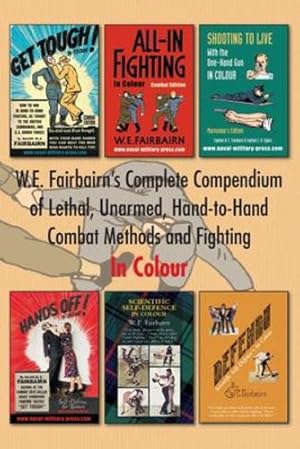 Seller image for W.E. Fairbairn's Complete Compendium of Lethal, Unarmed, Hand-to-Hand Combat Methods and Fighting. In Colour [Soft Cover ] for sale by booksXpress