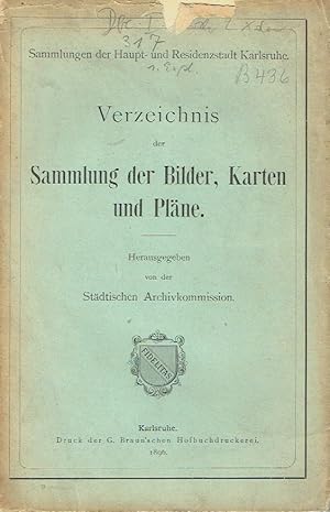 Verzeichnis der Sammlung der Bilder, Karten und Pläne Sammlungen der Haupt- und Residenzstadt Kar...