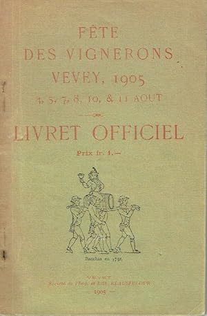 Livret Officiel de la Fête des Vignerons se célébrant à Vevey . aoùt 1905