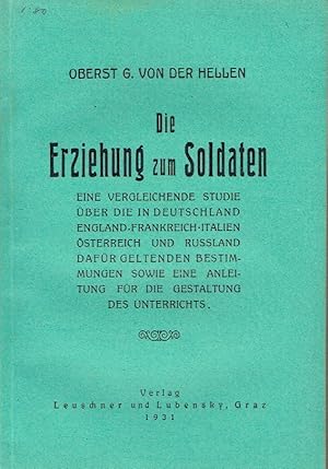 Die Erziehung zum Soldaten Eine vergleichende Studie über die in Deutschland, England, Frankreich...