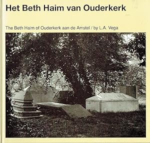 Het Beth Haim van Ouderkerk / The Beth Haim of Ouderkerk aan de Amstel Beelden van een Portugees-...