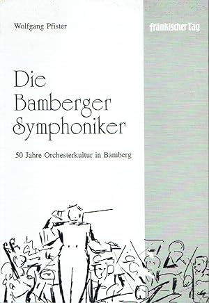 Die Bamberger Symphoniker 50 Jahre Orchesterkultur in Bamberg