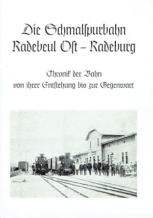 Bild des Verkufers fr Die Schmalspurbahn Radebeul Ost - Radeburg Chronik der Bahn von ihrer Entstehung bis zur Gegenwart zum Verkauf von Versandantiquariat Funke
