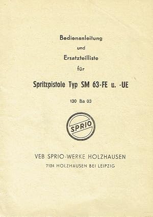 Bedienanleitung 130 Ba 03 und Ersatzteilliste für Spritzpistole Typ SM 63-FE u. -UE