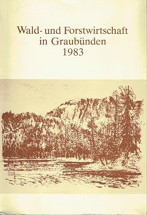 Wald und Forstwirtschaft in Graubünden 1983