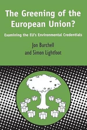 Seller image for Greening of the European Union: Examining the EU's Environmental Credentials (Contemporary European Studies) by Burchell, Jon, Lightfoot, Simon [Paperback ] for sale by booksXpress