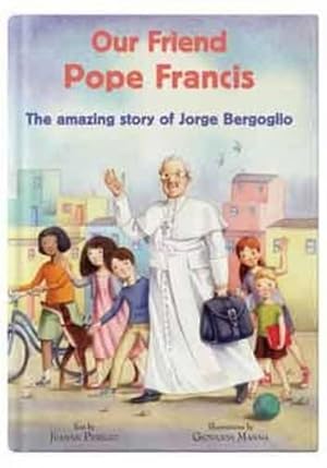 Bild des Verkufers fr Our Friend Pope Francis: The amazing story of Jorge Bergoglio (CTS Kids) zum Verkauf von WeBuyBooks